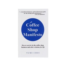 The Coffee Shop Manifesto - Yumi Choi - Knihy o kávě: 